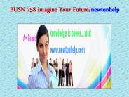 BUSN 258 Imagine Your Future/newtonhelp.com   