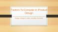 Product Design Factors - Factors to Consider in Product Design - Avantika University PowerPoint PPT Presentation