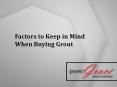 Few factors to keep in your mind while buying grout