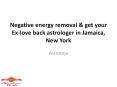 Negative energy removal&get your Ex love back astrologer in Jamaica, New York PowerPoint PPT Presentation