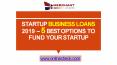 Startup business loans 2019 – 5 best options to fund your startup PowerPoint PPT Presentation
