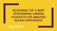 Reviewing Top 5 Best Performing Gaming Headsets For Amazing Sound Experience PowerPoint PPT Presentation