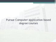 Pursue Computer-application based degree courses