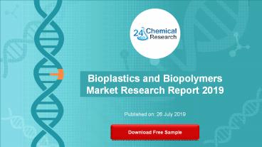 Bioplastics and Biopolymers Market Research Report 2019