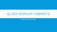 Advantages and Disadvantages of Glass Display Cabinets PowerPoint PPT Presentation