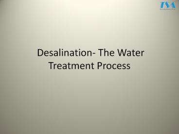 Desalination- The Water Treatment Process
