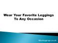 Wear Your Favorite Leggings To Any Occasion PowerPoint PPT Presentation