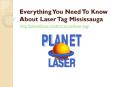 Everything You Need To Know About Laser Tag Mississauga PowerPoint PPT Presentation