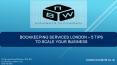 bookkeeping services London – 5 Tips to scale your business PowerPoint PPT Presentation