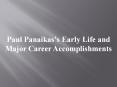 Paul Panaikas’s Early Life and Major Career Accomplishments PowerPoint PPT Presentation