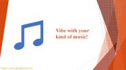 Vibe with your kind of music!