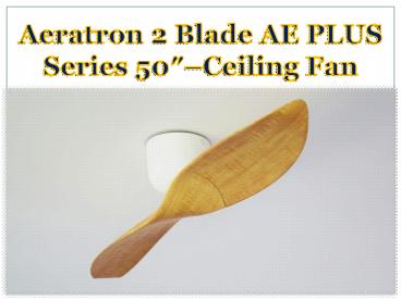 Aeratron 2 Blade AE PLUS Series 50″–Ceiling Fan