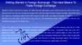 Getting Started In Foreign Exchange - The Ideal Means To Trade Foreign Exchange PowerPoint PPT Presentation