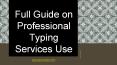 Full Guide on Professional Typing Services Use PowerPoint PPT Presentation