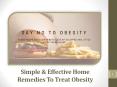 Simple & Effective Home Remedies To Treat Obesity & Mental Willpower PowerPoint PPT Presentation