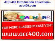 ACC 400 Introduction Education--acc400.com
