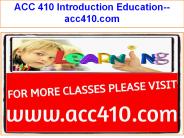 ACC 410 Introduction Education--acc410.com