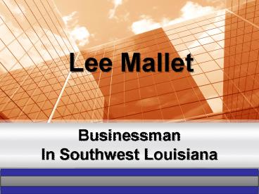 Lee Mallett Businessman In Southwest Louisiana
