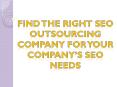 Find the Right SEO Outsourcing Company for Your company’s SEO Needs PowerPoint PPT Presentation