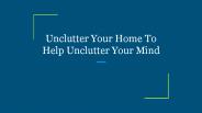 Unclutter Your Home To Help Unclutter Your Mind