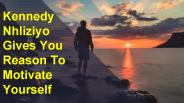Kennedy Nhliziyo Motivational Speech And Thoughts
