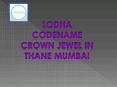 Lodha Codename Crown Jewel Thane Number 8130629360 PowerPoint PPT Presentation