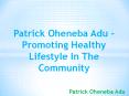 Patrick Oheneba Adu - Promoting Healthy Lifestyle In The Community PowerPoint PPT Presentation