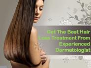 Get The Best Hair Loss Treatment From Experienced Dermatologist