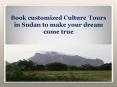 Book customized Culture Tours in Sudan to make your dream come true PowerPoint PPT Presentation