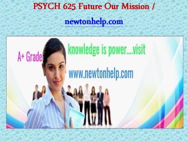 PSYCH 625 Future Our Mission/newtonhelp.com