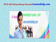 HCS 430 Extraordinary Success/newtonhelp.com