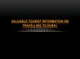 Valuable Tourist Information on Travelling to Dubai. PowerPoint PPT Presentation