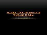 Valuable Tourist Information on Travelling to Dubai.