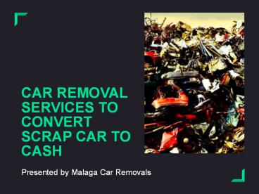 Car Removal Services To Convert Scrap Car To Cash