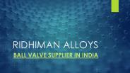 Ball Valves in India-ridhiman alloys