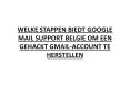 WELKE STAPPEN BIEDT GOOGLE MAIL SUPPORT BELGIE OM EEN GEHACKT GMAIL-ACCOUNT TE HERSTELLEN PowerPoint PPT Presentation