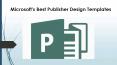 Microsoft's Best Publisher Design Templates PowerPoint PPT Presentation