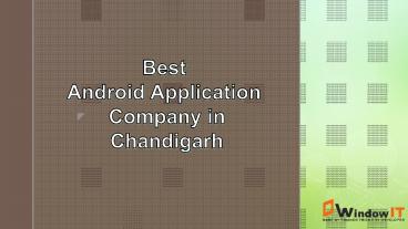 Best Android Application Company in Chandigarh