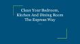 Clean Your Bedroom, Kitchen And Dining Room The Express Way PowerPoint PPT Presentation