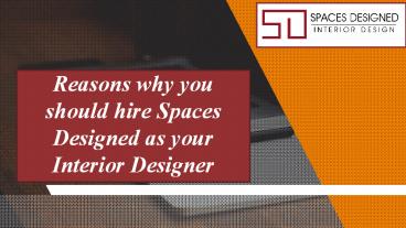 Reasons why you should hire Spaces Designed as your Interior Designer