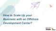 How to Scale Up your Business with an Offshore Development Center? PowerPoint PPT Presentation