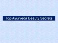 Top Ayurveda Beauty Secrets PowerPoint PPT Presentation
