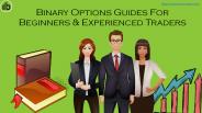 Binary Options Guides For Beginners & Experienced Traders
