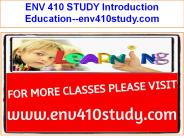 ENV 410 STUDY Introduction Education--env410study.com