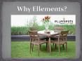 Why Ellements Outdoor Furniture PowerPoint PPT Presentation