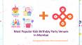 Most Popular Kids Birthday Party Venues In Mumbai PowerPoint PPT Presentation