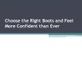 Choose the Right Boots and Feel More Confident than Ever PowerPoint PPT Presentation