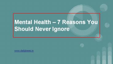 Mental Health – 7 Reasons You Should Never Ignore