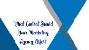 What Content Should Your Marketing Agency Offer?