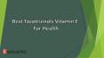 Best Tocotrienols Vitamin E PowerPoint PPT Presentation